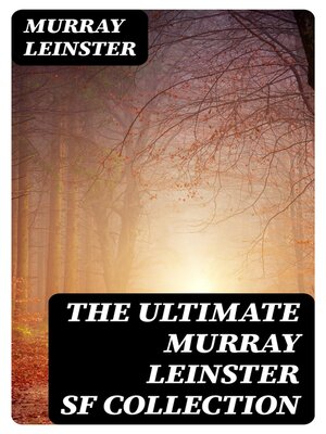 cover image of The Ultimate Murray Leinster SF Collection